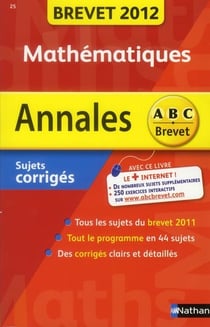 ABC DU BREVET - SUJETS & CORRIGES Tome 25 : mathématiques (édition 2012)