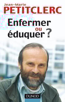 Enfermer ou éduquer ? - 2ème édition - Pour une vraie prévention de la délinquance : Pour une vraie prévention de la délinquance