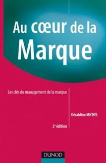 Au coeur de la marque - les clés du management de la marque (2e édition)