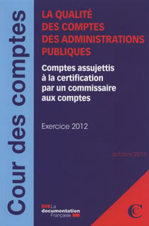 La qualité des comptes des administrations publiques - comptes assujettis à la certification par un commissaire aux comptes