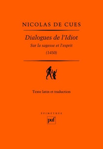Dialogues de l'Idiot - sur la sagesse et l'esprit (1450)