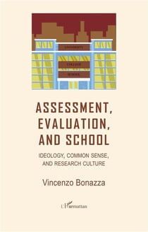 Assessment, évaluation, and school : ideology, common sense, and research culture
