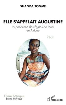 Elle s'appelait Augustine : la pandémie des églises de réveil en Afrique