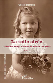 La toile cirée : L'histoire exceptionnelle de Jacqueline Peker