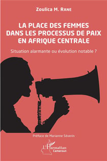 La place des femmes dans le processus de paix en Afrique centrale : Situation alarmante ou évolution notable ?