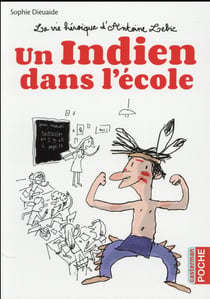 La vie héroïque d'Antoine Lebic - un indien dans l'ecole