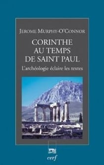 Corinthe au temps de saint Paul - L'archéologie éclaire les textes