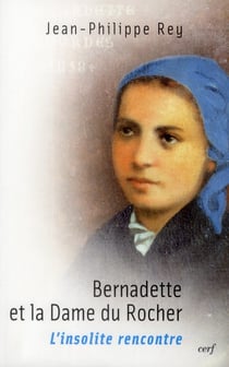 Bernadette et la dame du rocher - l'insolite rencontre