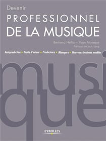 Devenir professionnel de la musique - autoproduction - droits d'auteur - producteurs - managers nouveau