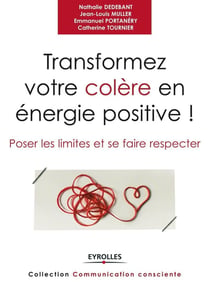 Transformer votre colère en énergie positive ! poser les limites et se faire respecter