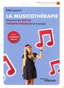 La musicothérapie - une synthèse d'introduction et de référence pour découvrir les vertus thérapeutiques