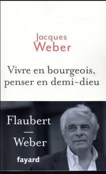 Vivre en bourgeois, penser en demi-dieu