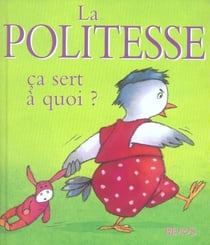 Ça sert à quoi ? : la politesse