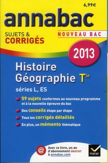 Annabac sujets & corrigés Tome 8 : histoire-géographie - terminale séries L, ES (édition 2013)