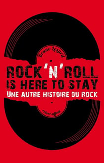 Rock'n roll is here to stay - une autre histoire du rock