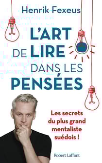 L'art de lire dans les pensées : les secrets du plus grand mentaliste suédois !