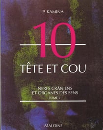 Anatomie - introduction a la clinique - t.10 tete et cou - n.2 nerfs craniens et organes des sens