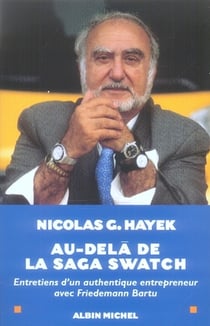 Au-delà de la saga swatch - entretiens d'un authentique entrepreneur