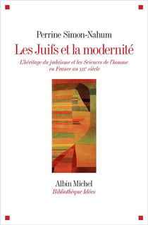 Les juifs et la modernité - l'héritage du judaïsme et les sciences de l'homme en france au xixe siècle