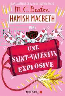 Hamish Macbeth Tome 25 : Une Saint-Valentin explosive