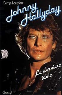 Johnny Hallyday - la dernière idole