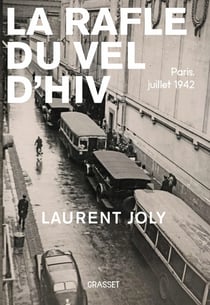 La rafle du Vel d'Hiv. Paris, juillet 1942