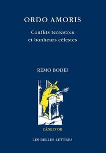 Ordo amoris - conflits terrestres et bonheurs célestes