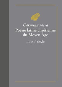 Carmina sacr, poésie latine chrétienne du Moyen âge - IIIe-XVe siècle