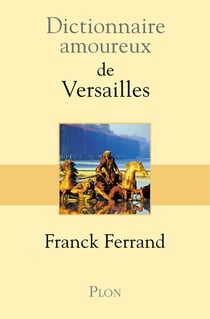 Dictionnaire amoureux : de Versailles