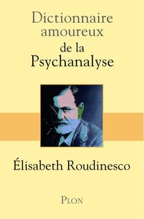 Dictionnaire amoureux : de la psychanalyse