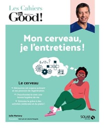Les cahiers Dr. Good : mon cerveau, je l'entretiens !