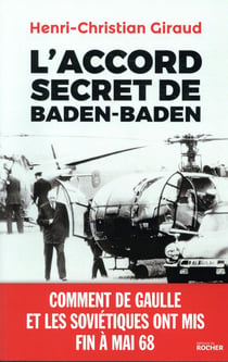 L'accord secret de Baden-Baden - comment de Gaulle et les Soviétiques ont mis fin à mai 68