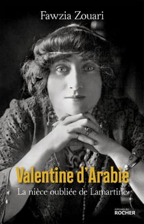 Valentine d'Arabie - la nièce oubliée de Lamartine