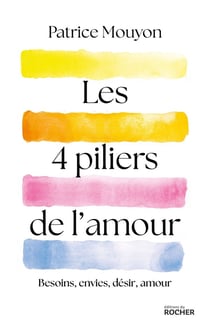 Les 4 piliers de l'amour : Besoins, envies, désir, amour
