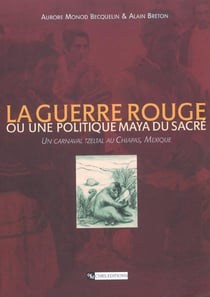 Guerre rouge ou la politique maya du sacre