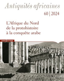 Études d'antiquités africaines n.60 : L'Afrique du Nord de la protohistoire à la conquête arabe