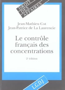 Le controle francais des concentrations - 2eme edition (2e edition)