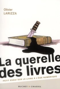La querelle des livres - petit essai sur le livre à l'âge du numérique