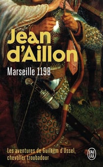 Les aventures de Guilhem d'Ussel, chevalier troubadour Tome 1 : Marseille, 1198