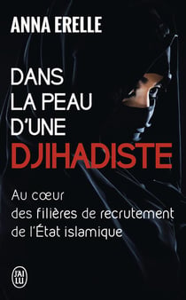 Dans la peau d'une djihadiste : au coeur des filières de recrutement de l'État islamique