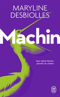 Machin - avec Alfred Machin, pionnier du cinéma