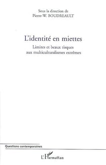 L'identité en miettes - limites et beaux risques aux multiculturalismes extrêmes