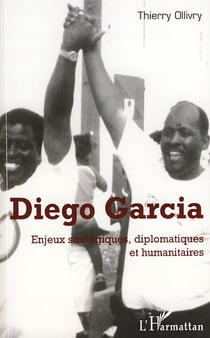 Diego Garcia - enjeux stratégiques, diplomatiques et humanitaires