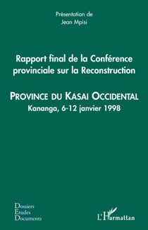 Rapport final de la conférence provinciale sur la reconstruction - province du Kasa Occidental - Kananga, 6-12 janvier 1998