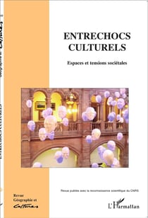 Revue géographie et cultures : entrechocs culturels - espaces et tensions sociétales