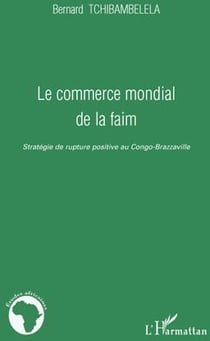 Commerce mondial de la faim - stratégie de rupture positive au Congo-Brazzaville