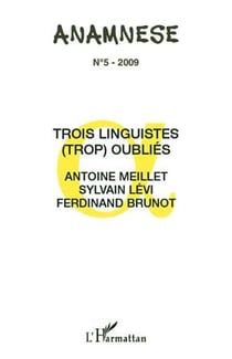 ANAMNESE n.5 : trois linguistes (trop) oubliés - Antoine Meillet, Sylvain Lévi, Ferdinand Brunot