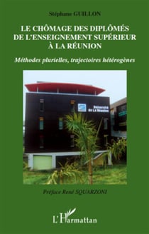 Le chômage des diplômés de l'enseignement supérieur à la réunion - méthodes plurielles, trajectoires hétérogènes