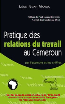 Pratique des relations du travail au Cameroun par l'exemple et les chiffres