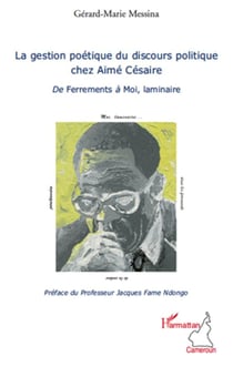 La gestion poétique du discours politique chez aimé césaire - de ferrements à moi, laminaire